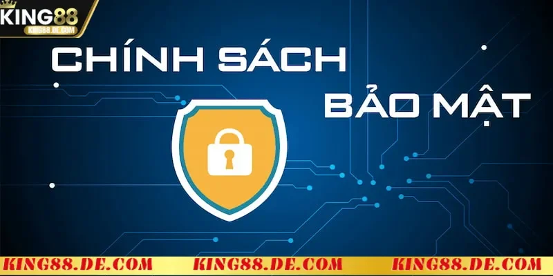 Chính sách bảo mật King88 có gì nổi bật?